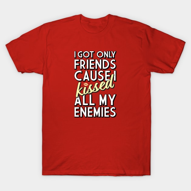 Kiss Your Enemies T-Shirt by quotepublic